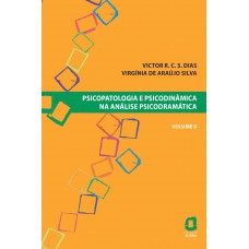 Psicopatologia E Psicodinâmica Na Análise Psicodramática - Volume V