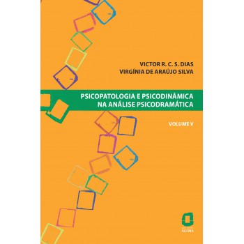 Psicopatologia E Psicodinâmica Na Análise Psicodramática - Volume V