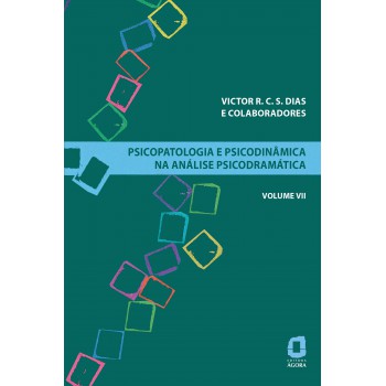 Psicopatologia E Psicodinâmica Na Análise Psicodramática - Volume Vii