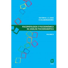 Psicopatologia E Psicodinâmica Na Análise Psicodramática - Volume Ix