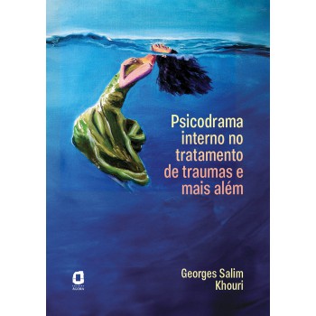 Psicodrama Interno No Tratamento De Traumas E Mais Além