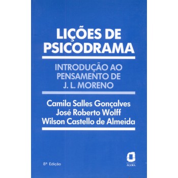 Lições De Psicodrama: Introdução Ao Pensamento De J. L. Moreno