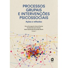 Processos Grupais E Intervenções Psicossociais: Ações E Reflexões