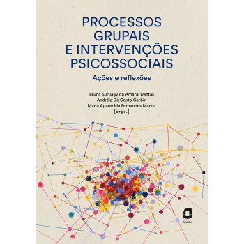 Processos Grupais E Intervenções Psicossociais: Ações E Reflexões