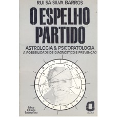 O Espelho Partido: Astrologia & Psicopatologia A Possibilidade De Diagnóstico E Prevenção