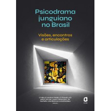 Psicodrama Junguiano No Brasil: Visões, Encontros E Articulações
