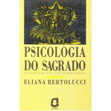 Psicologia Do Sagrado: Psicoterapia Transpessoal