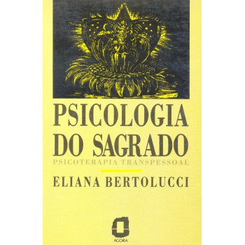 Psicologia Do Sagrado: Psicoterapia Transpessoal