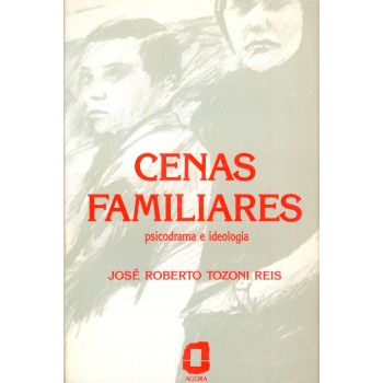 Cenas Familiares: Psicodrama E Ideologia