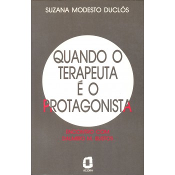 Quando O Terapeuta é O Protagonista: Encontro Com Dalmiro M. Bustos 