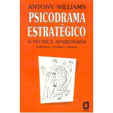 Psicodrama Estratégico: A Técnica Apaixonada