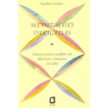 Meditações Dirigidas: Roteiros Para Meditar Em Diferentes Situações 