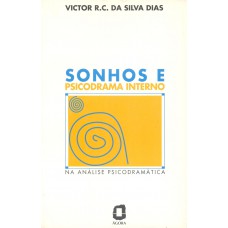 Sonhos E Psicodrama Interno: Na Análise Psicodramática