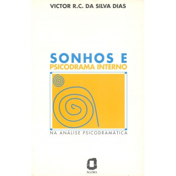 Sonhos E Psicodrama Interno: Na Análise Psicodramática