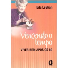 Vencendo O Tempo: Viver Bem Após Os 60