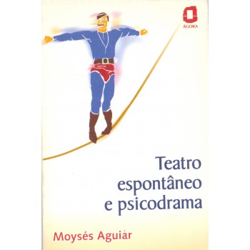 Teatro Espontâneo E Psicodrama