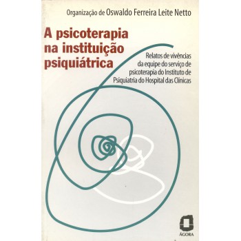 A Psicoterapia Na Instituição Psiquiátrica: Relatos Da Equipe Do Hospital Das Clínicas 