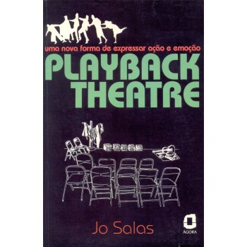 Playback Theatre: Uma Nova Forma De Expressar Ação E Emoção