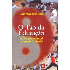 O Tao Da Educação: A Filosofia Oriental Na Escola Ocidental