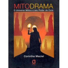 Mitodrama: O Universo Mítico E Seu Poder De Cura