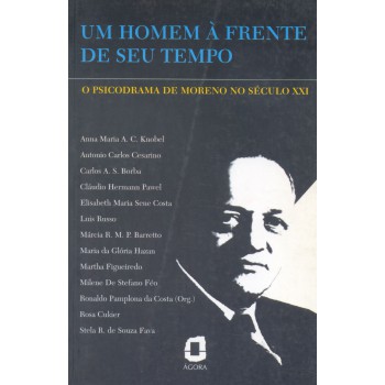 Um Homem à Frente Do Seu Tempo: O Psicodrama De Moreno No Século Xxi