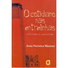 O Cotidiano Nas Entrelinhas: Crônicas E Memórias