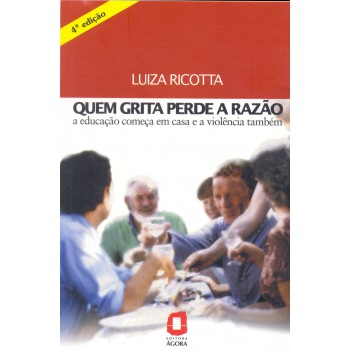 Quem Grita Perde A Razão: A Educação Começa Em Casa E A Violência Também