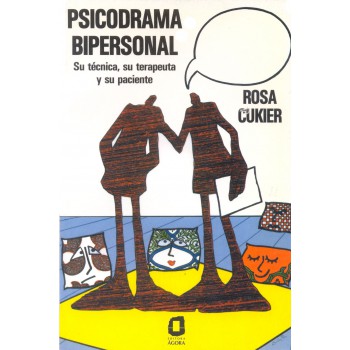 Psicodrama Bipersonal: Su Técnica, Su Terapeuta Y Su Paciente