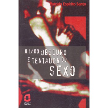 O Lado Obscuro E Tentador Do Sexo