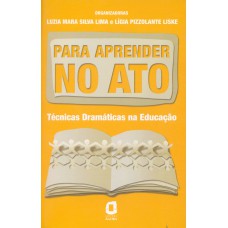 Para Aprender No Ato: Técnicas Dramáticas Na Educação