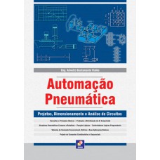 Automação Pneumática: Projetos, Dimensionamento E Análise De Circuitos