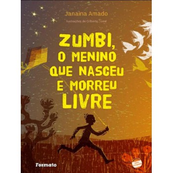 Zumbi, O Menino Que Nasceu E Morreu Livre...