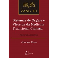 Zang Fu - Sistemas De órgãos E Vísceras Da Medicina Tradicional Chinesa