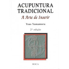 Acupuntura Tradicional - A Arte de Inserir