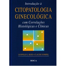 Introdução à Citopatologia Ginecológica Com Correlações Histológicas E Clínicas