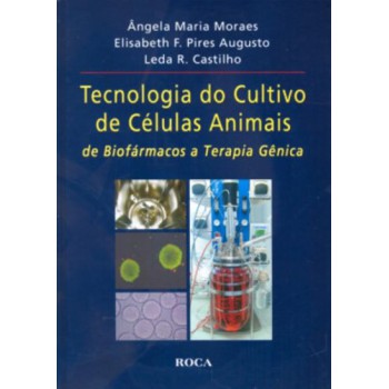 Tecnologia De Cultivo De Células Animais: De Biofármacos A Terapia Gênica