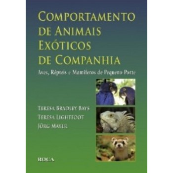 Comportamento de Animais Exóticos de Companhia - Aves, Répteis e Mamíferos de Pequeno Porte