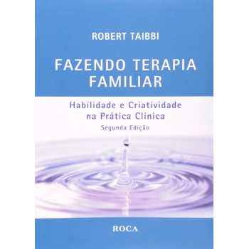 Fazendo Terapia Familiar - Habilidade E Criatividade Na Prática Clínica