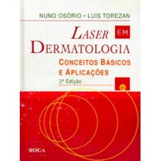 Laser Em Dermatologia - Conceitos Básicos E Aplicações - Segunda Edição