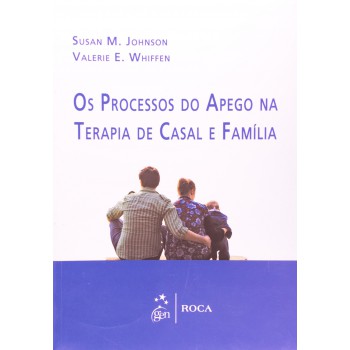 Os Processos do Apego na Terapia de Casal e Família