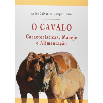 O Cavalo - Características, Manejo E Alimentação