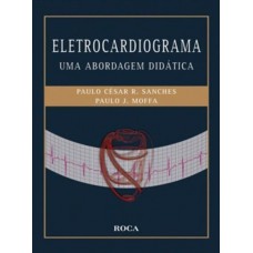 Eletrocardiograma - Uma Abordagem Didática