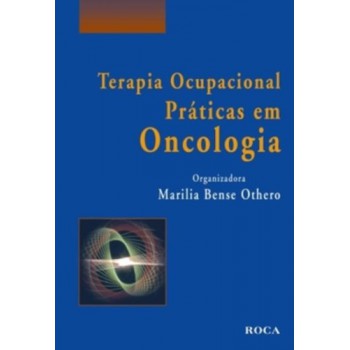 Terapia Ocupacional - Praticas Em Oncologia