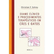 Exame Clínico e Procedimentos Terapêuticos em Cães e Gatos