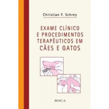 Exame Clínico e Procedimentos Terapêuticos em Cães e Gatos