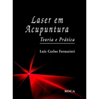 Laser Em Acupuntura - Teoria E Prática