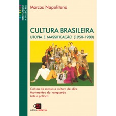 Cultura Brasileira: Utopia E Massificação (1950 - 1980)