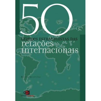 50 Grandes Estrategistas Das Relações Internacionais