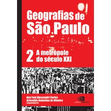 Geografias De São Paulo - Vol.2: A Metrópole Do Século Xxi