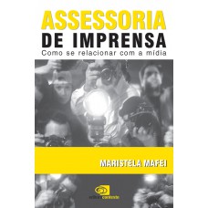 Assessoria De Imprensa: Como Se Relacionar Com A Mídia